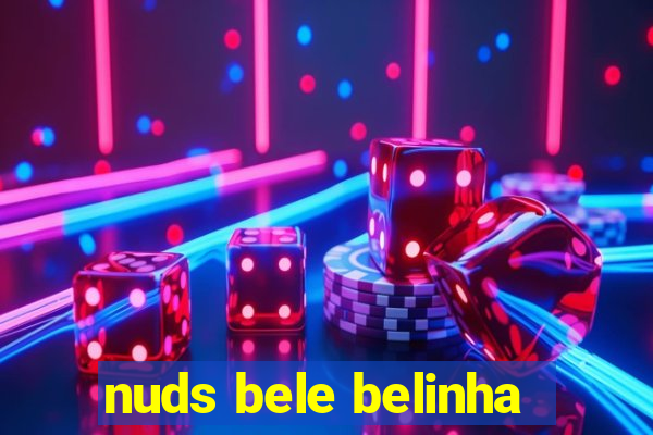 nuds bele belinha